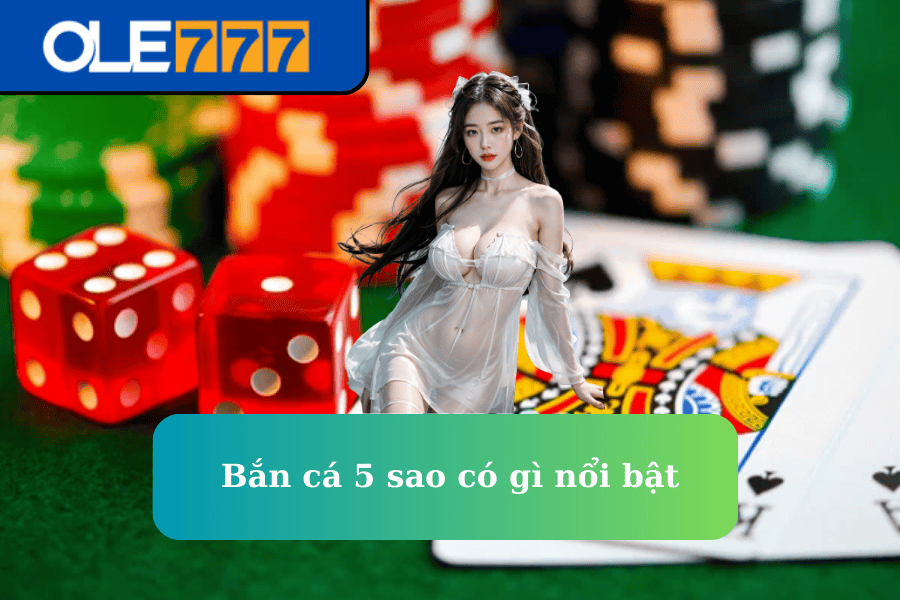 Bắn cá 5 sao có gì nổi bật