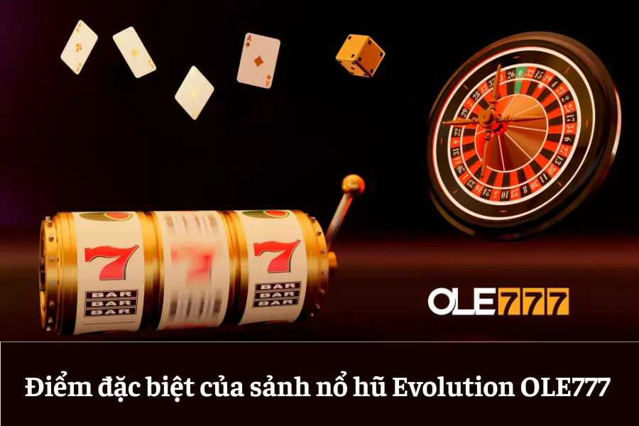 sanh no hu evolution ole777 san game dang cap voi nhieu tro choi quay hu chat luong 6613e5f000097